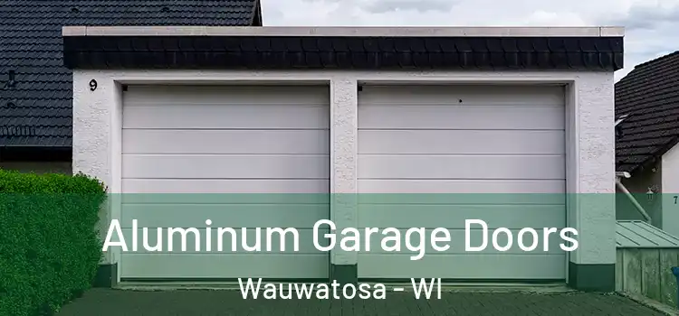  Aluminum Garage Doors Wauwatosa - WI