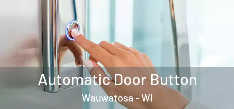 Automatic Door Button Wauwatosa - WI