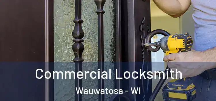  Commercial Locksmith Wauwatosa - WI