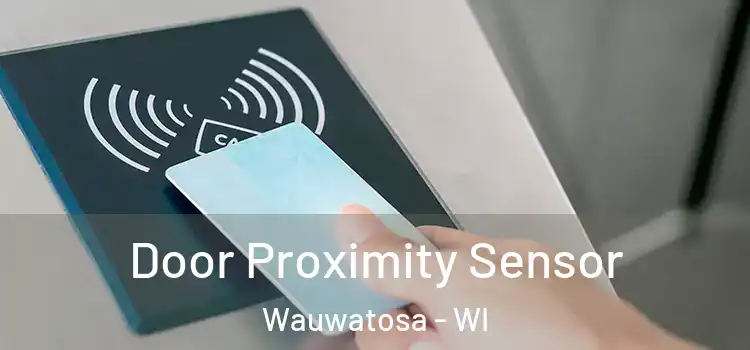 Door Proximity Sensor Wauwatosa - WI