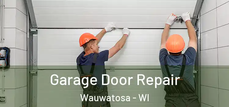  Garage Door Repair Wauwatosa - WI