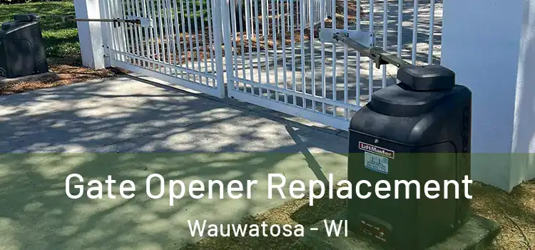 Gate Opener Replacement Wauwatosa - WI