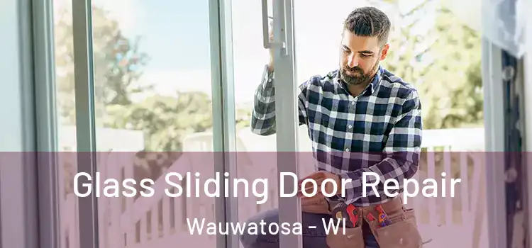 Glass Sliding Door Repair Wauwatosa - WI