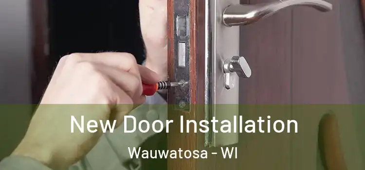 New Door Installation Wauwatosa - WI