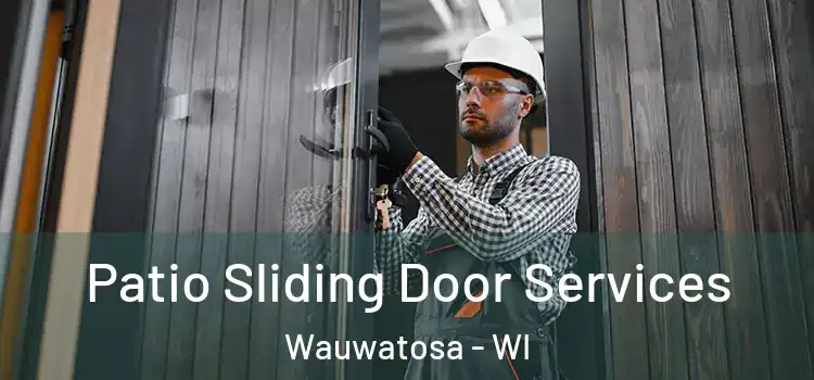 Patio Sliding Door Services Wauwatosa - WI