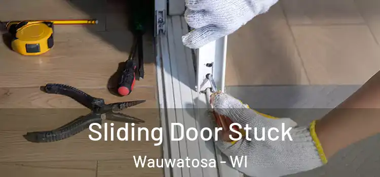 Sliding Door Stuck Wauwatosa - WI